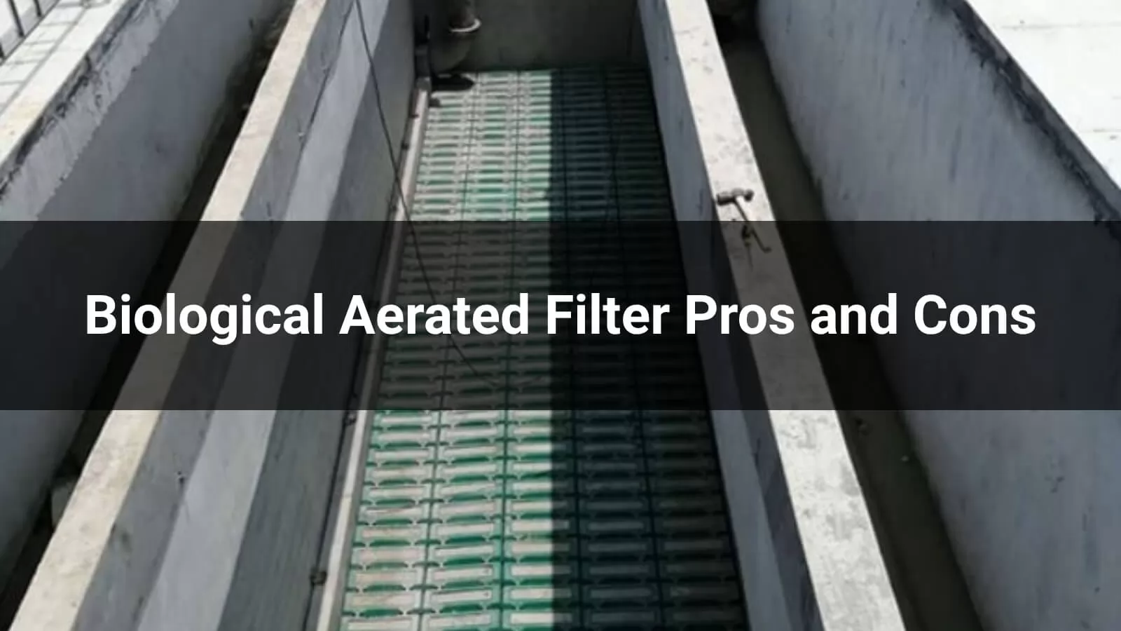 Biological Aerated Filter Pros and Cons